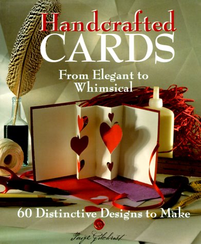 Beispielbild fr Handcrafted Cards : From Elegant to Whimsical 60 Distinctive Designs to Make zum Verkauf von Better World Books