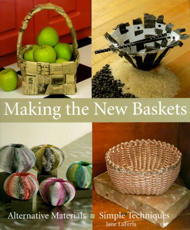 Making The New Baskets: Alternative Materials, Simple Techniques