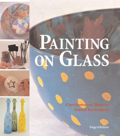 Imagen de archivo de Painting on Glass: Contemporary Designs, Simple Techniques a la venta por WorldofBooks
