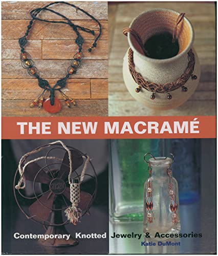 Beispielbild fr The New Macrame : Contemporary Knotted Jewelry and Accessories zum Verkauf von Better World Books