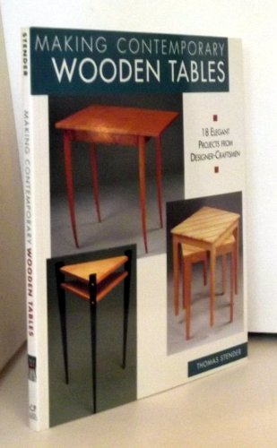 Stock image for Making Contemporary Wooden Tables : 18 Elegant Projects from Designer/Craftsmen for sale by Better World Books