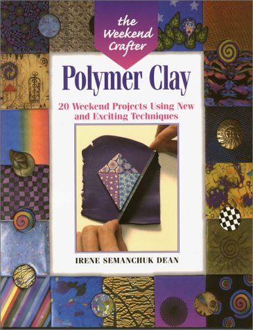 Stock image for The Weekend Crafter: Polymer Clay: 20 Weekend Projects Using New & Exciting Techniques for sale by Your Online Bookstore