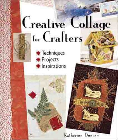 Stock image for Creative Collage for Crafters : Techniques, Projects, Inspirations for sale by Better World Books: West
