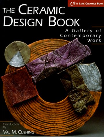 9781579901769: The Ceramic Design Book: A Gallery of Contemporary Work (A Lark Ceramics Book)