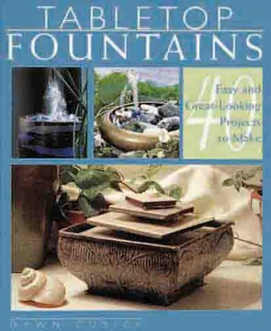 Imagen de archivo de Tabletop Fountains: 40 Easy and Great-Looking Projects to Make a la venta por SecondSale