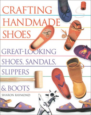 9781579901929: Crafting Handmade Shoes: Great Looking Shoes, Sandals, Slippers and Boots