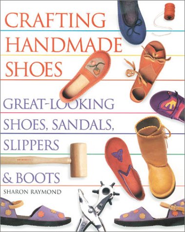 Stock image for Crafting Handmade Shoes: Great-Looking Shoes, Sandals, Slippers Boots for sale by Sharehousegoods