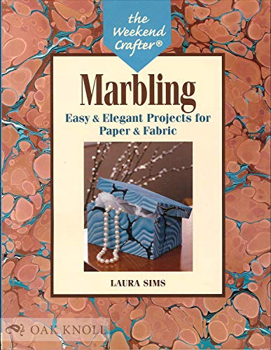 The Weekend Crafter: Marbling: Easy & Elegant Projects for Paper & Fabric (9781579901950) by Laura Sims