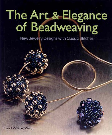 Beispielbild fr The Art & Elegance of Beadweaving: New Jewelry Designs with Classic Stitches zum Verkauf von ThriftBooks-Dallas