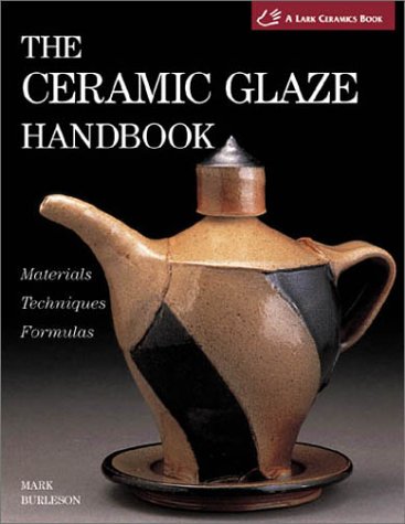 Beispielbild fr The Ceramic Glaze Handbook: Materials * Techniques * Formulas(A Lark Ceramics Book) zum Verkauf von The Book Spot
