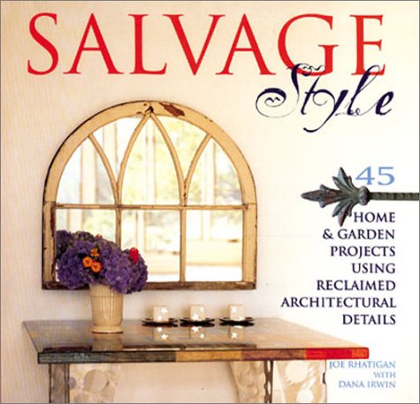 Beispielbild fr Salvage Style : 45 Home and Garden Projects Using Reclaimed Architectural Details zum Verkauf von Better World Books