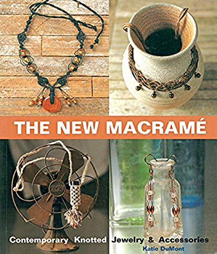 Imagen de archivo de The New Macrame: Contemporary Knotted Jewelry and Accessories a la venta por SecondSale