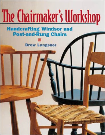 Stock image for The Chairmakers Workshop: Handcrafting Windsor and Post-and-Rung Chairs for sale by Bulk Book Warehouse