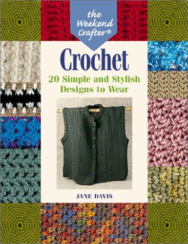 Stock image for The Weekend Crafter: Crochet: 20 Simple and Stylish Designs to Wear for sale by Wonder Book