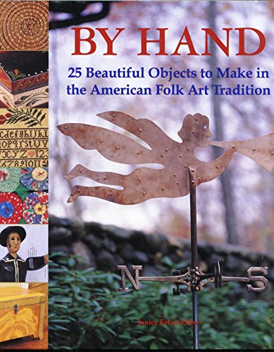 Imagen de archivo de By Hand : 25 Beautiful Objects to Make in the American Folk Art Tradition a la venta por Better World Books