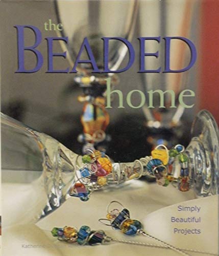 Stock image for The Beaded Home : Simply Beautiful Projects for sale by Better World Books