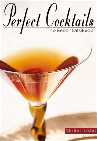 Perfect Cocktails: The Essential Guide (9781579902452) by Le Van, Marthe