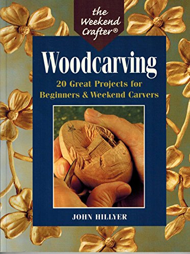 Imagen de archivo de The Weekend Crafter: Woodcarving: 20 Great Projects for Beginners & Weekend Carvers a la venta por Reliant Bookstore