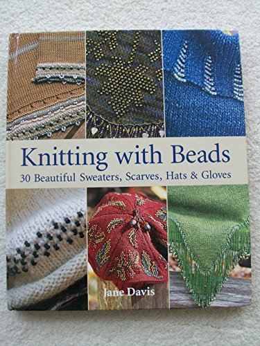 Beispielbild fr Knitting with Beads: 30 Beautiful Sweaters, Scarves, Hats & Gloves zum Verkauf von SecondSale