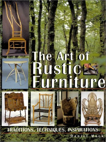 9781579902643: The Art of Rustic Furniture: Traditions, Techniques, Inspirations