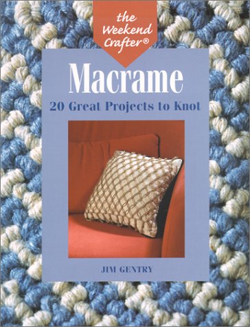 9781579902803: The Weekend Crafter: Macrame: 20 Great Projects to Knot