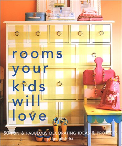 Stock image for Rooms Your Kids Will Love: 50 Fun & Fabulous Decorating Ideas & Projects for sale by Half Price Books Inc.