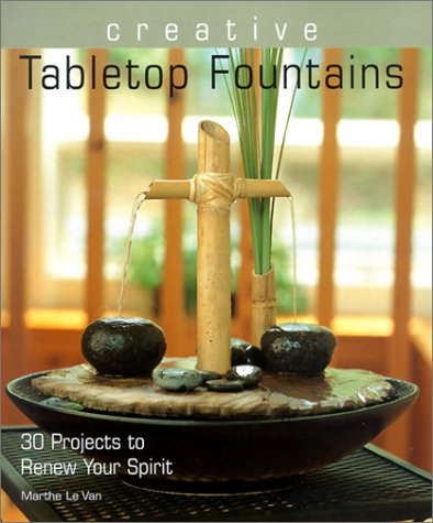 9781579902896: Creative Tabletop Fountains: 30 Projects to Renew Your Spirit