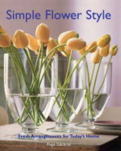 9781579902957: Simple Flower Style: Fresh Arrangements for Today's Home