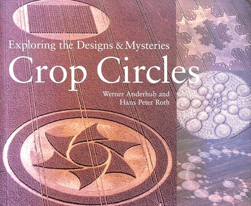 Beispielbild fr Crop Circles : Exploring the Designs and Mysteries zum Verkauf von Better World Books