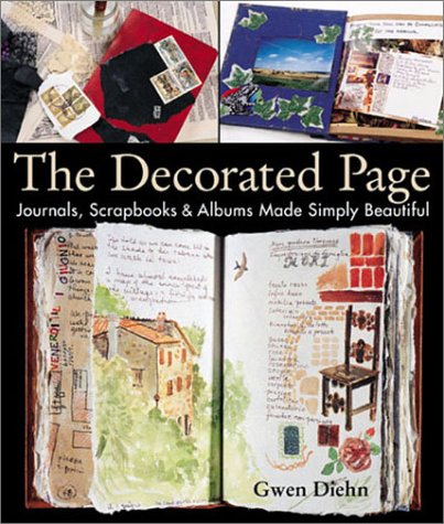 The Decorated Page: Journals, Scrapbooks & Albums Made Simply Beautiful