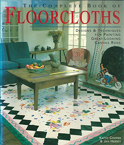 9781579903053: The Complete Book of Floorcloths: Designs and Techniques for Painting Great-looking Canvas Rugs