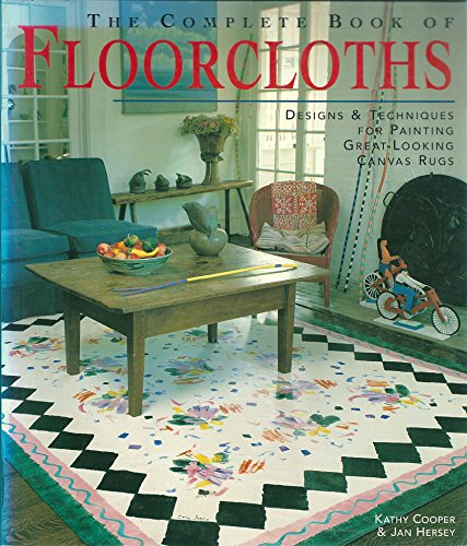 9781579903053: The Complete Book of Floorcloths: Designs & Techniques for Painting Great-looking Canvas Rugs