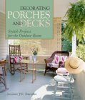 Beispielbild fr Decorating Porches And Decks: Stylish Projects for the Outdoor Room zum Verkauf von Wonder Book