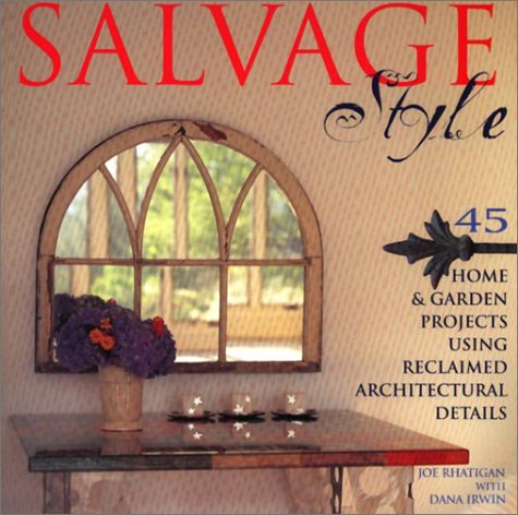 Beispielbild fr Salvage Style : 45 Home and Garden Projects Using Reclaimed Architectural Details zum Verkauf von Better World Books