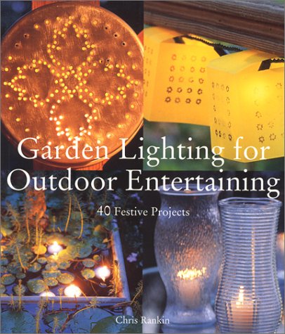 Stock image for Garden Lighting for Outdoor Entertaining: 40 Festive Projects for sale by ThriftBooks-Dallas