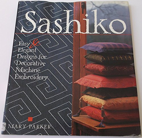 Stock image for Sashiko: Easy & Elegant Designs for Decorative Japanese Machine Stitching for sale by Bank of Books