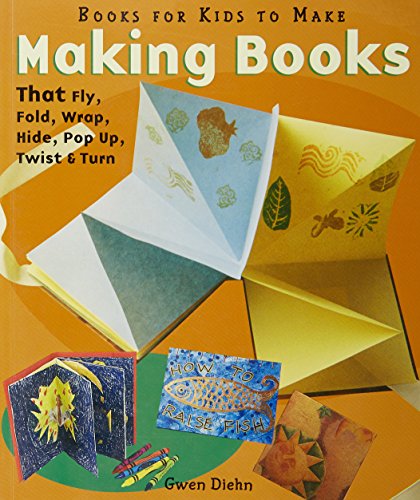 Beispielbild fr Making Books : That Fly, Fold, Wrap, Hide, Pop Up, Twist, and Turn zum Verkauf von Better World Books