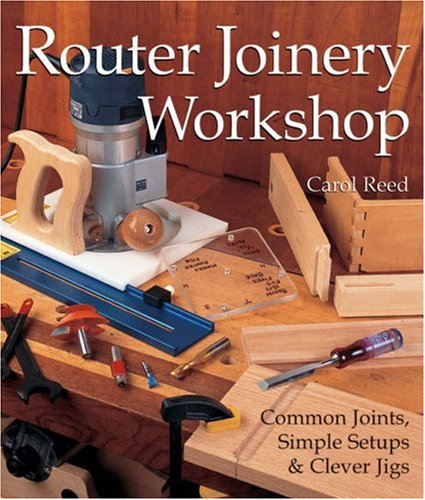 Stock image for Router Joinery Workshop: Common Joints, Simple Setups & Clever Jigs for sale by Ergodebooks