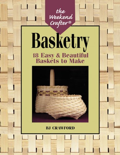 Beispielbild fr The Weekend Crafter?: Basketry: 18 Easy & Beautiful Baskets to Make zum Verkauf von SecondSale