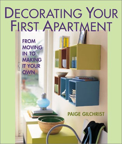 Beispielbild fr Decorating Your First Apartment : From Moving in to Making It Your Own zum Verkauf von Better World Books: West