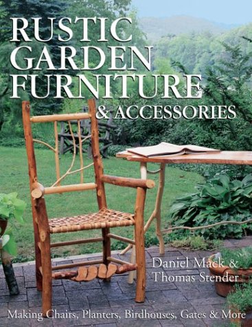 Stock image for Rustic Garden Furniture & Accessories: Making Chairs, Planters, Birdhouses, Gates & More for sale by Wonder Book