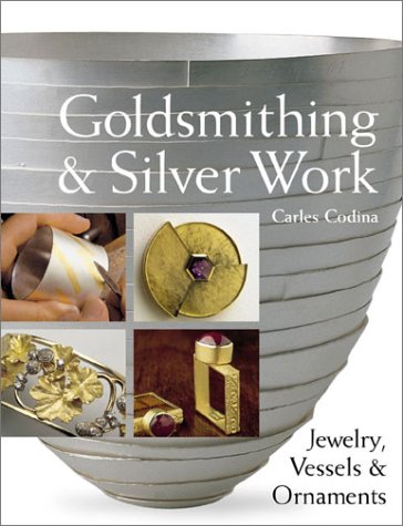 Beispielbild fr Goldsmithing and Silver Work : Jewelry, Vessels and Ornaments zum Verkauf von Better World Books