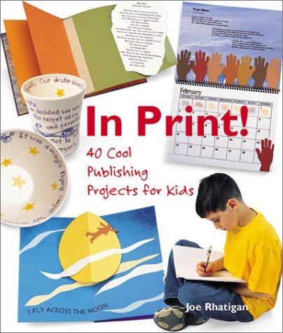 Beispielbild fr In Print! : 40 Cool Publishing Projects for Kids zum Verkauf von Better World Books
