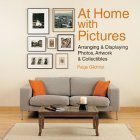 Stock image for At Home with Pictures: Arranging & Displaying Photos, Artwork & Collectibles for sale by SecondSale