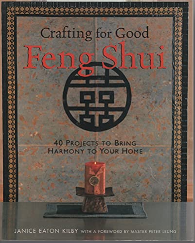 Stock image for Crafting for Good Feng Shui : 40 Projects to Bring Harmony to Your Home for sale by Better World Books