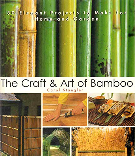 9781579903756: The Craft & Art of Bamboo: 30 Elegant Projects to Make for Home and Garden