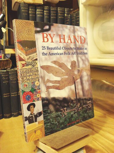 Stock image for By Hand: 25 Beautiful Objects to Make in the American Folk Art Tradition for sale by Wonder Book