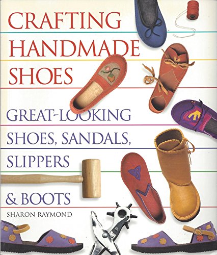 9781579903787: Crafting Handmade Shoes: Great Looking Shoes, Sandals, Slippers and Boots