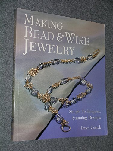 Beispielbild fr Making Bead & Wire Jewelry: Simple Techniques, Stunning Designs zum Verkauf von Wonder Book