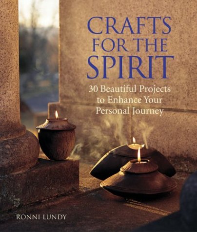 Beispielbild fr Crafts for the Spirit: 30 Beautiful Projects to Enhance Your Personal Journey zum Verkauf von Wonder Book